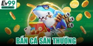 Bắn Cá Săn Thưởng